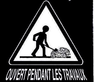 ouvert pendant les travaux